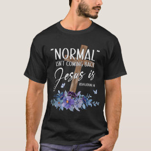 T-shirt La normale ne revient pas, mais Jésus est révélati