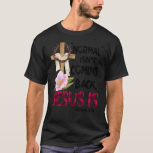 T-shirt La normale ne revient pas, mais Jésus est révélati