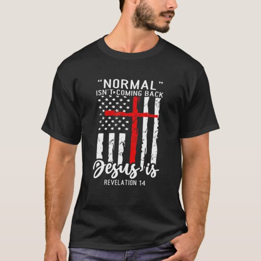 T-shirt La normalité chrétienne ne revient pas Jésus est a (Devant)