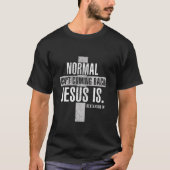 T-shirt La normalité chrétienne ne revient pas Jésus est r (Devant)