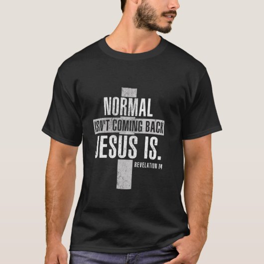 T-shirt La normalité chrétienne ne revient pas Jésus est r (Devant)