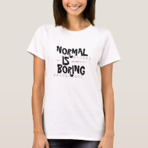 La normalité est ennuyeuse