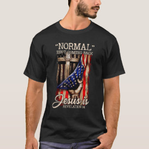 T-shirt La normalité ne revient pas, mais Jésus est le pat