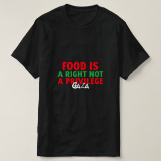 T-shirt La nourriture est un droit Pas un privilège Gaza L
