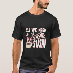 T-shirt La Nourriture Japonaise Tout Ce Dont Nous Avons Be