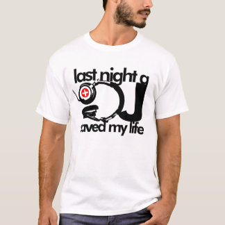 T-shirt La nuit dernière le DJ a sauvé ma vie