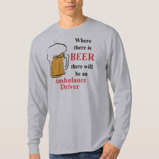 T-shirt Là où il y a bière - conducteur d'ambulance