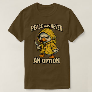 T-shirt « La paix n'a jamais été une option » Dessin d'oie