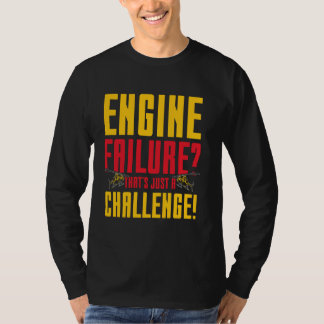 T-shirt La panne du moteur d'aviation est un défi idéal po