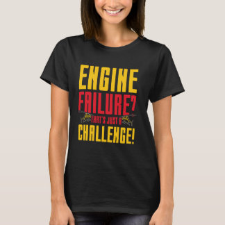 T-shirt La panne du moteur d'aviation est un défi idéal po