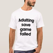 T-shirt La partie de simulation d'adulte a échoué (Devant)