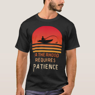 T-shirt La paternité exige de la patience