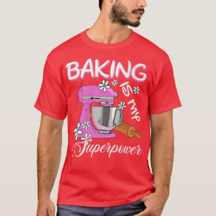 T-shirt La pâtisserie est mon superpouvoir - Funny Baker &