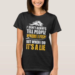 T-shirt La pêche ne dit pas toujours aux gens où pêcher