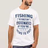 T-shirt La pêche n'est qu'une dépendance si vous essayez d (Devant)
