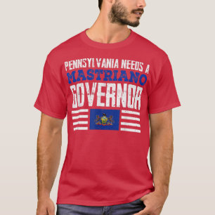 T-shirt La Pennsylvanie a besoin d'un gouverneur de Mastri