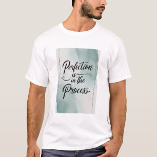 T-shirt La perfection est dans le processus