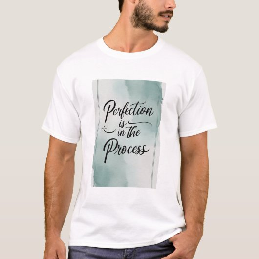 T-shirt La perfection est dans le processus (Devant)