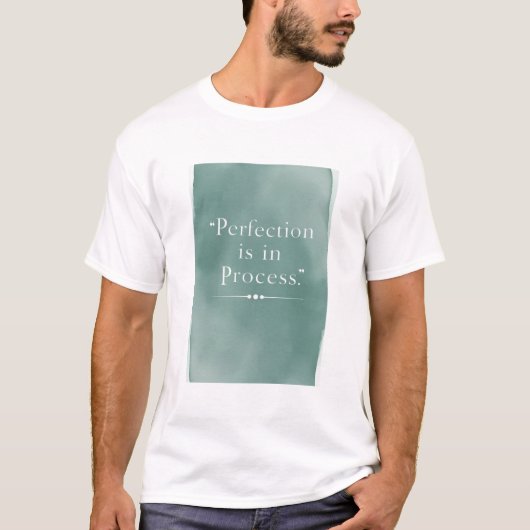 T-shirt La perfection est dans le processus, option 3 (Devant)