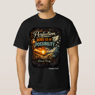 T-shirt La perfection nous prive de possibilité