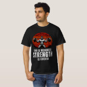 T-shirt La Peur Est Faible La Force Est Pour Toujours - Sa (Devant entier)