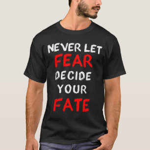 T-shirt La peur Motivationnelle - ne laissez jamais la peu