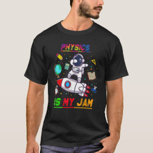 T-shirt La Physique, C'Est Mon Astronome De Jam De Retour