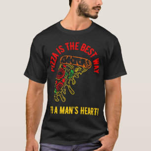 T-shirt La pizza est le chemin vers le coeur d'un homme !