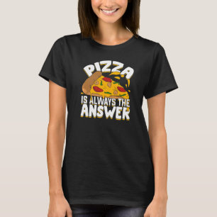 T-shirt La Pizza Est Toujours La Réponse