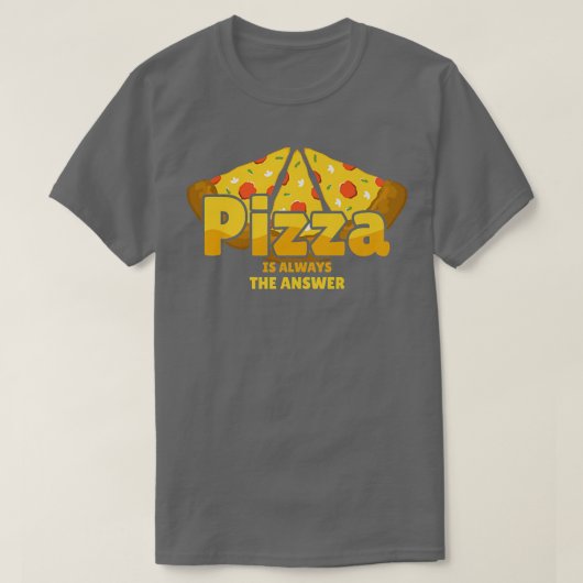 T-shirt La Pizza Est Toujours La Réponse Alimentation Foie (Design devant)