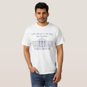T-shirt La place d'une femme est dans la Maison Blanche - (Devant entier)