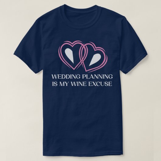 T-shirt La planification de mariage est du vin parce que b (Design devant)