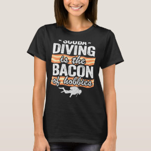 T-shirt La Plongée Est Le Bacon Des Hobbies Plongée Papa S