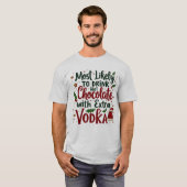 T-shirt La Plupart Aiment Boire Chocolat Chaud Avec Vodka (Devant entier)