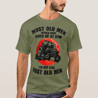 T-shirt La Plupart Des Hommes Âgés Auraient Abandonné À Pr