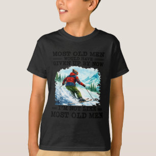 T-shirt La plupart des hommes âgés auraient abandonné je n