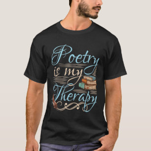 T-shirt La poésie est ma thérapie mignonne poète écrivain