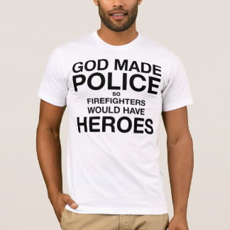 T-shirt La police faite par Dieu ainsi les pompiers aurait