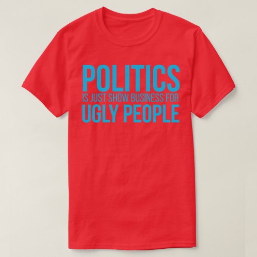 T-shirt La politique n'est qu'une démonstration de commerc (Design devant)