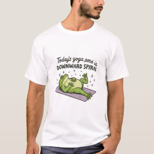 T-shirt La pose de yoga d'aujourd'hui est la grenouille dr