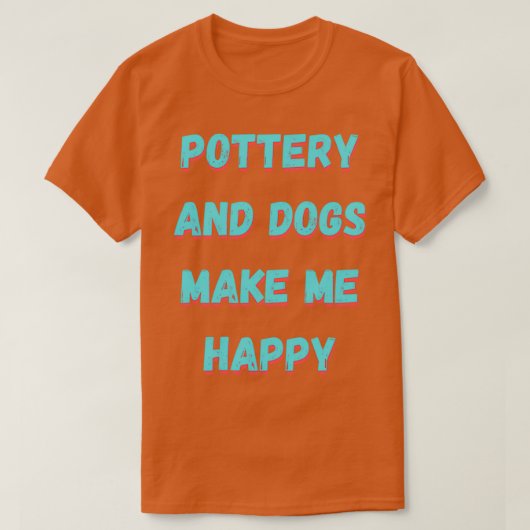 T-shirt La poterie et les chiens me rendent heureux (Design devant)