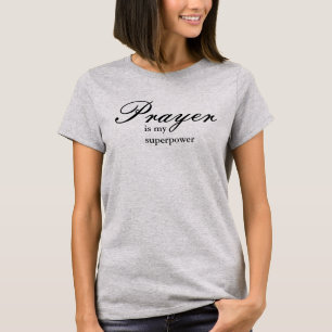 T-shirt La prière est la ma superpuissance