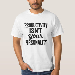 T-shirt La Productivité N'Est Pas Votre Personnalité. Moti
