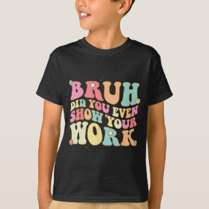 T-shirt La Professeur De Maths Shirt Bruh Avez-Vous Même M