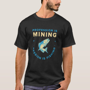T-shirt La profession est l'exploitation minière Passion e