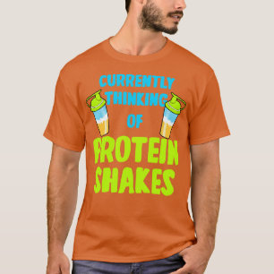 T-shirt La Protéine Shakes Pense Actuellement À La Protein