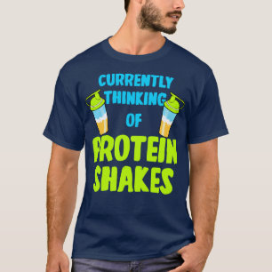 T-shirt La Protéine Shakes Pense Actuellement À La Protein