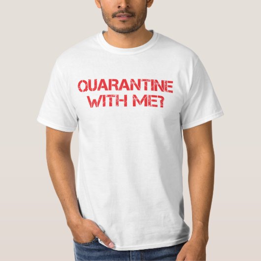 T-shirt La quarantaine avec moi ? (Devant)
