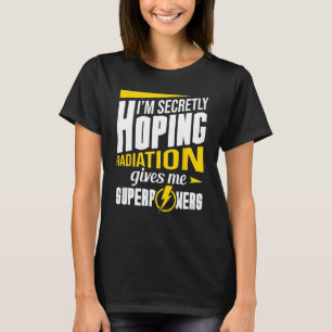 T-shirt La Radiation Me Donne Des Superpuissances Radiothé