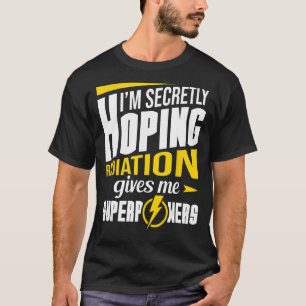 T-shirt La Radiation Me Donne Des Superpuissances Radiothé